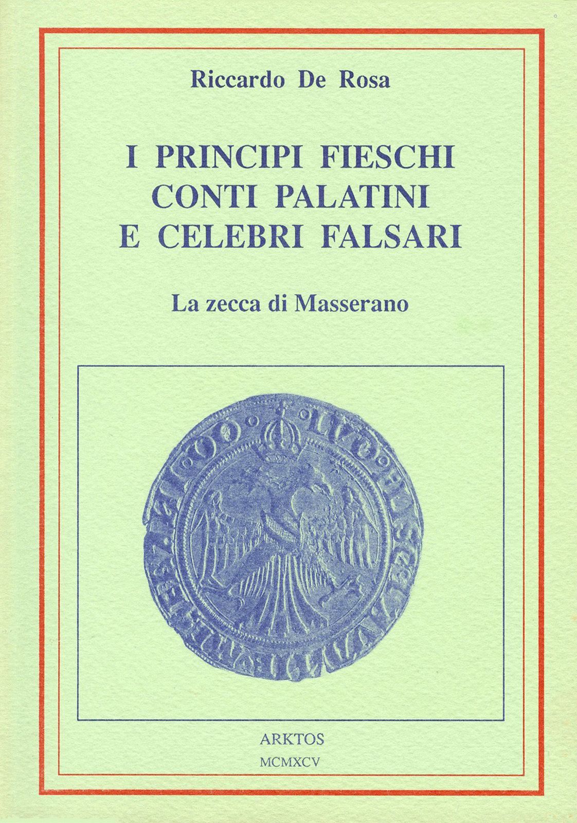 Libri De Rosa Riccardo - I Principi Fieschi Conti Palatini Celebri Falsari-La Ze