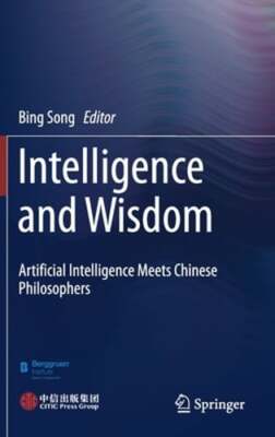Intelligence and Wisdom: Artificial Intelligence Meets Chinese Philosophers: New