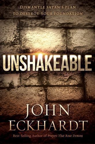 Unshakeable : Dismantle Satan's Plan to Destroy Your Foundation by John ...