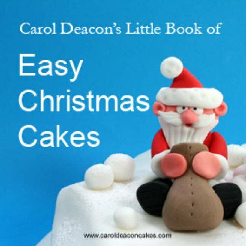 Carol Deacon's Little Book of Easy Christmas Cakes By Carol Deacon