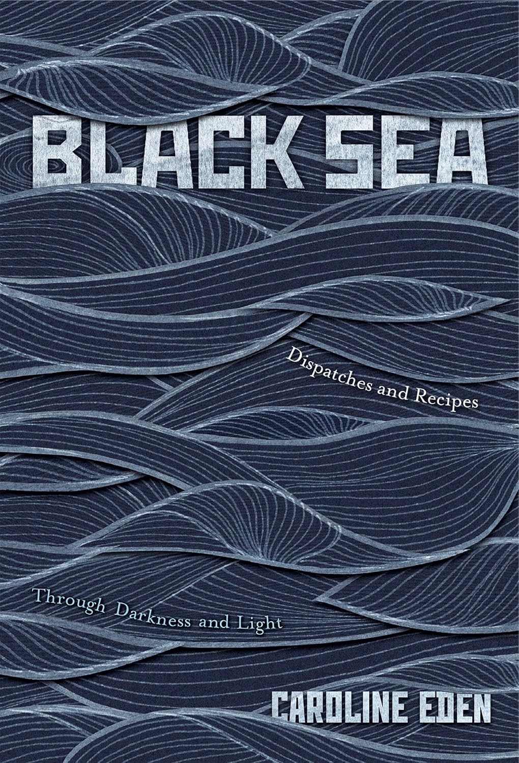 Black Sea: Dispatches and Recipes Through Darkness and Light.by Eden New** - Image 2