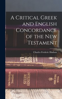 Frederic - A Critical Greek and English Concordance of the New Testame - X555z
