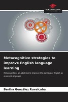 Metacognitive Strategies To Improve English Language Learning Ruvalcaba Buch