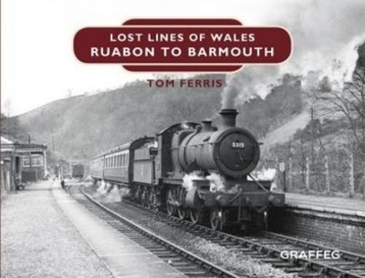 Tom Ferris Lost Lines of Wales: Ruabon to Barmouth (Gebundene Ausgabe)