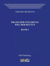 Praxis Der Steuerung : Weg Der Rettun, Paperback by Grabovoi, Grigori, Like N...