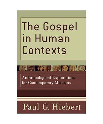 The Gospel in Human Contexts: Anthropological Explorations for Contemporary Miss