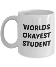 Worlds Okayest Student Mug - Funny Tea Hot Cocoa Coffee Cup - Novelty...