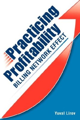 PRACTICING PROFITABILITY - BILLING NETWORK EFFECT FOR By Yuval Lirov & Brian D C