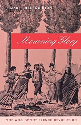 Mourning Glory : The Will of the French Revolution Paperback Mari