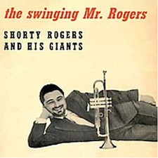 Shorty Rogers Swingin' Mr. Rogers (CD) Album