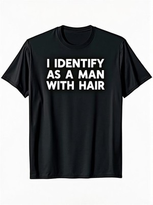 Funny I Think Im a Man with Hair Bald Dad Spoof T-Shirt-100 Men And Women Casu