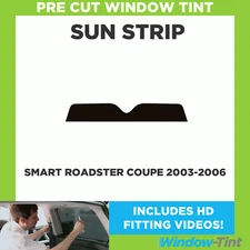Pre Cut Window Tint - For Smart Roadster Coupe 2003-2006 - Sunstrip