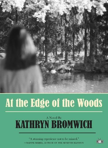 At the Edge of the Woods by Kathryn Bromwich - 9781953387318