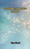 Tim Wood | Eccentric Existence Echoes | Taschenbuch | Englisch (2024)