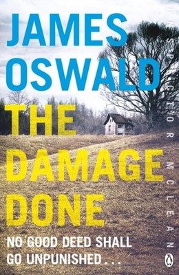 The Damage Done Inspector McLean 6 by James Oswald (Paperback Book)