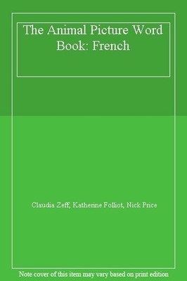 The Animal Picture Word Book: French,Claudia Zeff, Katherine Fol