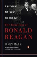 James Mann | The Rebellion Of Ronald Reagan | Taschenbuch | Englisch (2010)
