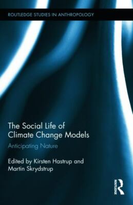 Social Life of Climate Change Models : Anticipating Nature, Hardcover by Hast...