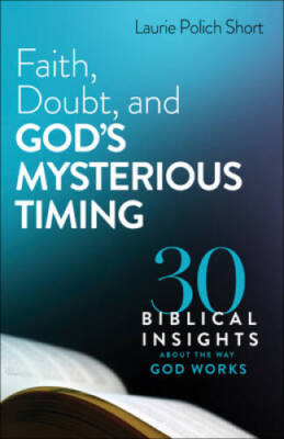 Faith, Doubt, and Gods Mysterious Timing - Paperback - VERY GOOD