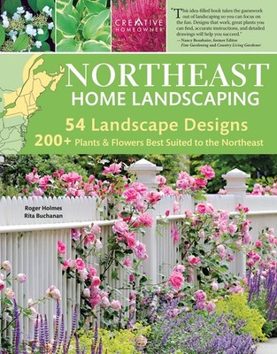 Northeast Home Landscaping, 3rd Edition: Including Southeast Canada (Creativ...