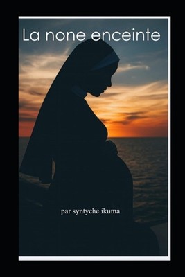 La none enceinte by Syntyche Masembu Ikuma Tyche (French) Paperback Book