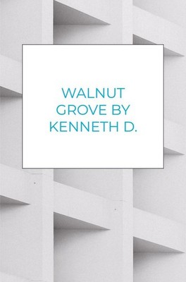 Walnut Grove By Kenneth D. Bolden | Kenneth D. Bolden | englisch