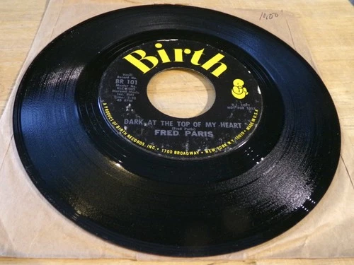 Fred Paris (sp) 45 - Dark at the Top of My Heart - Birth BR 101  promo