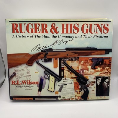 Ruger and His Guns : A History of the Man,  R.L. Wilson 2007 Hardcover
