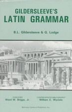 GILDERSLEEVE'S LATIN GRAMMAR By Basil L. Gildersleeve & G. Lodge **BRAND NEW**
