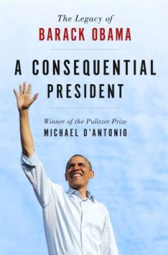 A Consequential President: The Legacy of Barack Obama - Hardcover - GOOD - Picture 1 of 1