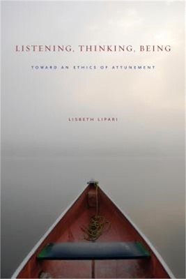 Listening, Thinking, Being: Toward an Ethics of Attunement (Paperback or Softbac