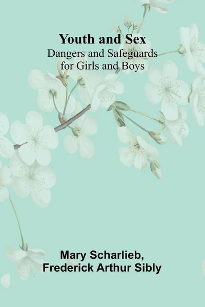 Youth And Sex Dangers And Safeguards For Girls And Boys Mary Scharlieb (U. A.)-image