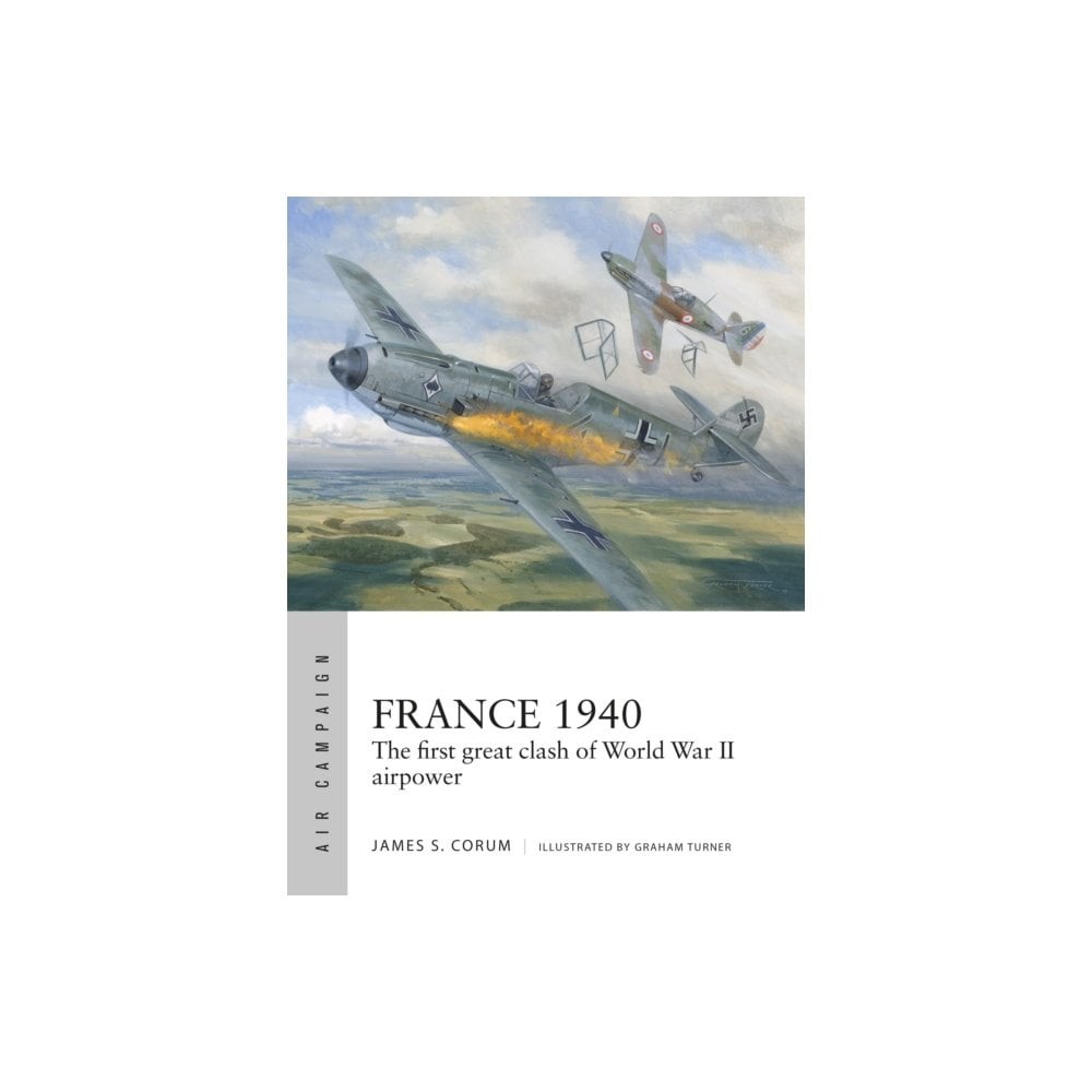 Air Campaign 53: France 1940 - First Great Clash of WWII Airpower