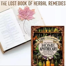 The Holistic Home Apothecary 1000 Forgotten Remedies: Natural & Herbal Solutions