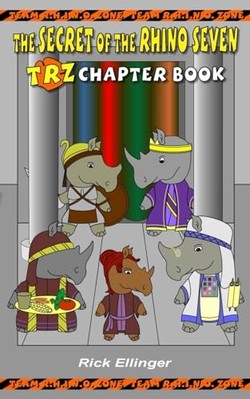 Secret of the Rhino Seven : Trz Chapter Book -  NEW Rick Ellinger 2018