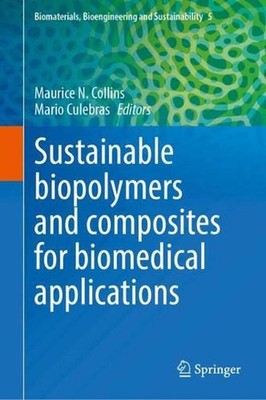Sustainable Biopolymers and Composites for Biomedical Applications by Maurice N.