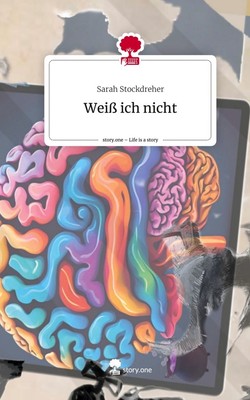 Weiß ich nicht. Life is a Story - story.one | Sarah Stockdreher | 2024 | deutsch