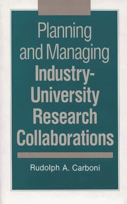 Planning And Managing Industry-University Research Collaborations