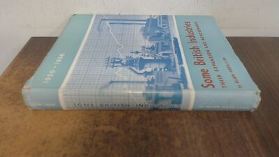 			Some British Industries, their expansion and achievements 1936-19		