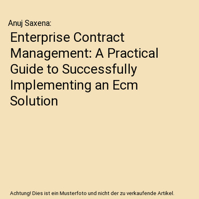 Enterprise Contract Management: A Practical Guide to Successfully Implementing a