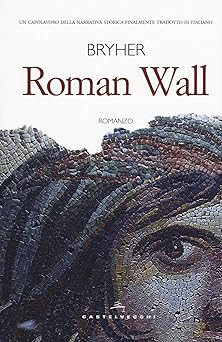 Römische Mauer [gebunden] Bryher und Arrigoni, Roberta
