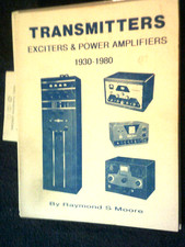 Transmitters, Exciters & Power Amplifiers: 1930-1980 - Raymond S. Moore
