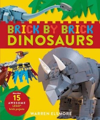 Brick by Brick Dinosaurs: More Than 15 Awesome LEGO Brick Projects - VERY GOOD