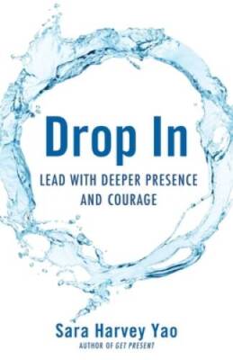 Drop In: Lead with Deeper Presence and Courage - Paperback - VERY GOOD