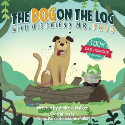 A Dog on a Log with His Friend Mr Frog by Andrew Walker NEW BOOK