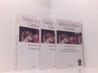 Gaius Julius Caesar: Sämtliche Werke in 3 Bänden Gaius Julius Caesar: