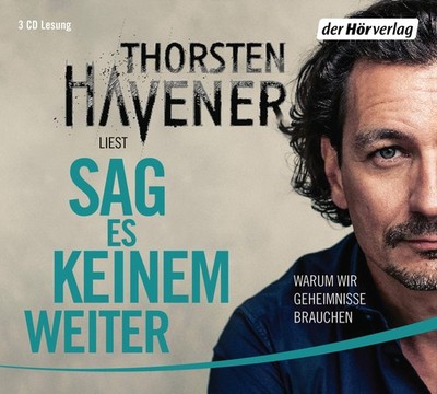 Sag es keinem weiter: Warum wir Geheimnisse brauchen [Hörbuch/Audio-CD] Havener,