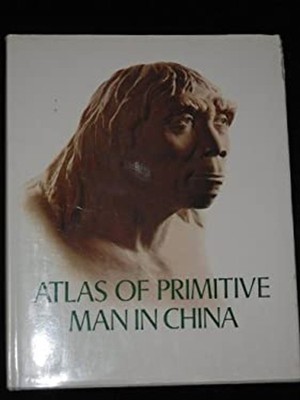 Zhong Guo Gu Ren Lei Hua Ji : Atlas of Primitive Man in China Har