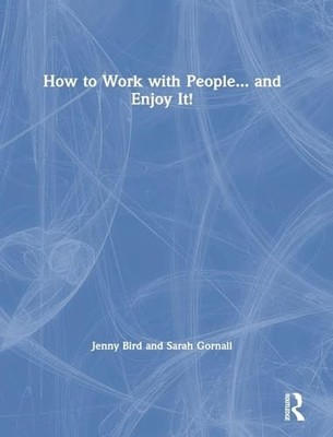 How to Work with People... and Enjoy It! by Jenny Bird 9781138610293 NEW
