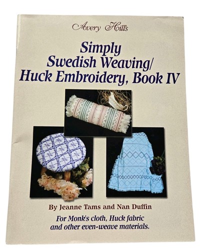 Simply Swedish Weaving Huck Embroidery Book IV Avery Hills Patterns Tams Duffin